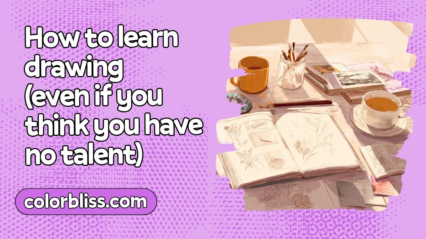 Keep Learning Draw How to learn drawing (even if you think you have no talent)